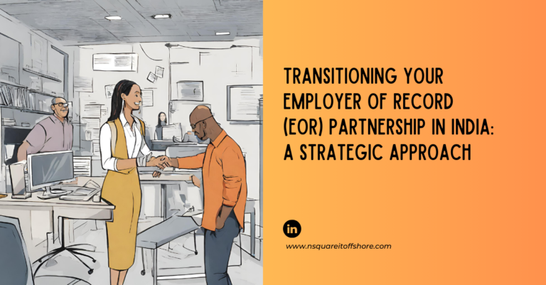 Transitioning Your Employer of Record (EOR) Partnership in India: A Strategic Approach