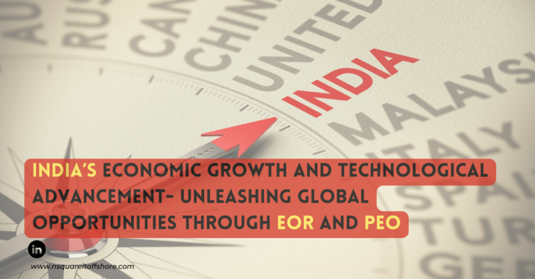India’s Economic Growth and Technological Advancement- Unleashing Global Opportunities through EOR and PEO