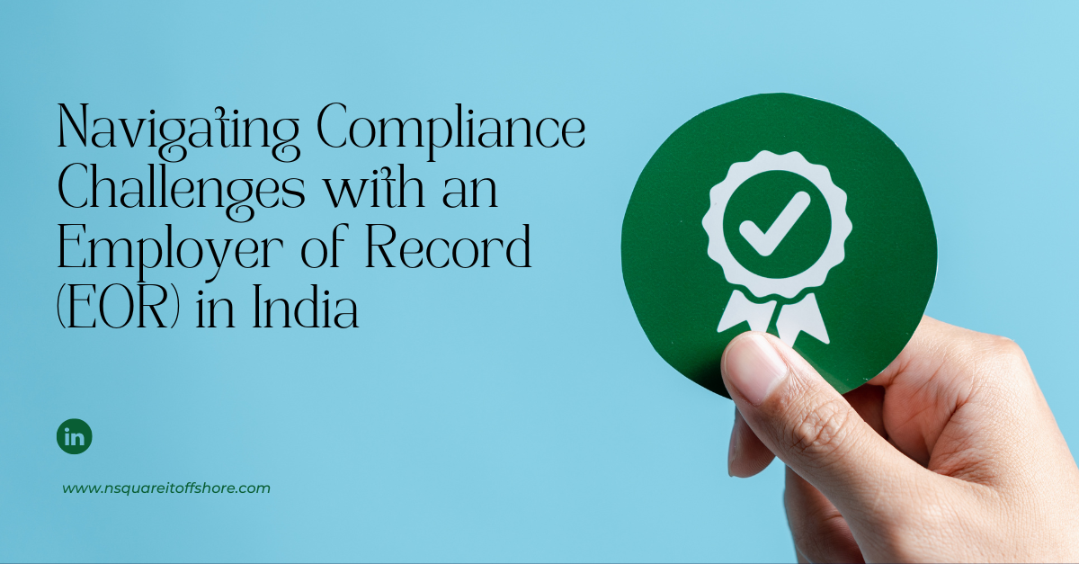 Navigating Compliance Challenges with an Employer of Record (EOR) in India