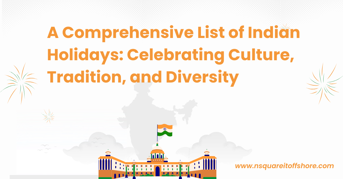 A Comprehensive List of Indian Holidays: Celebrating Culture, Tradition, and Diversity