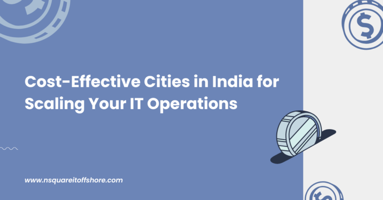 Cost-Effective Cities in India for Scaling Your IT Operations