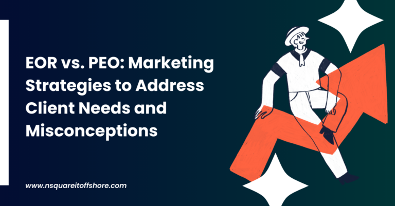 EOR vs. PEO: Marketing Strategies to Address Client Needs and Misconceptions