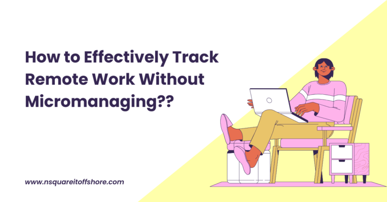 How to Effectively Track Remote Work Without Micromanaging??