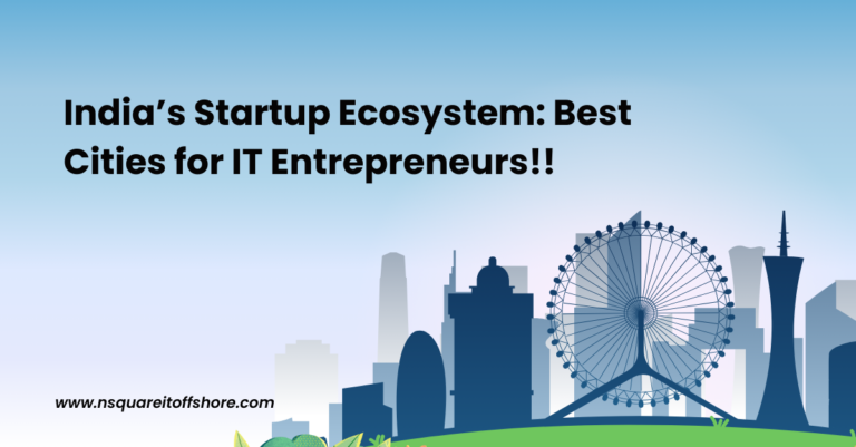 India’s Startup Ecosystem: Best Cities for IT Entrepreneurs!!