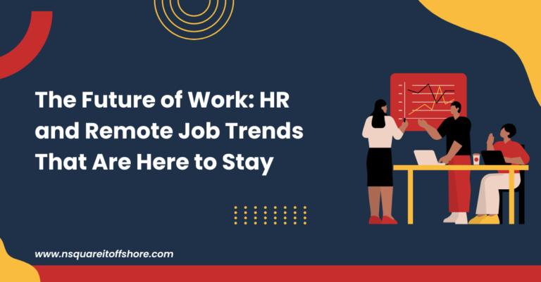The Future of Work: HR and Remote Job Trends That Are Here to Stay