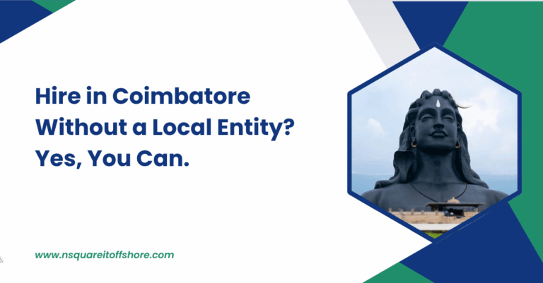 Hire in Coimbatore Without a Local Entity? Yes, You Can.