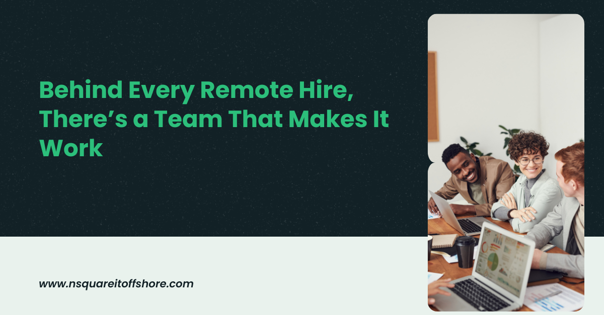 Behind Every Remote Hire, There’s a Team That Makes It Work