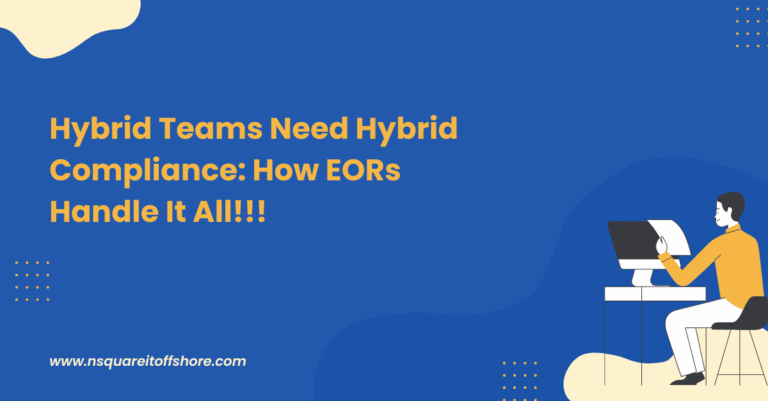 Hybrid Teams Need Hybrid Compliance: How EORs Handle It All!!!