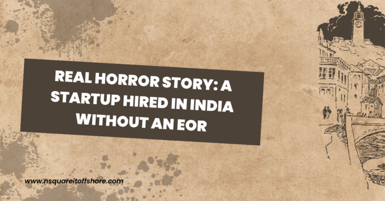 Real Horror Story: A Startup Hired in India Without an EOR
