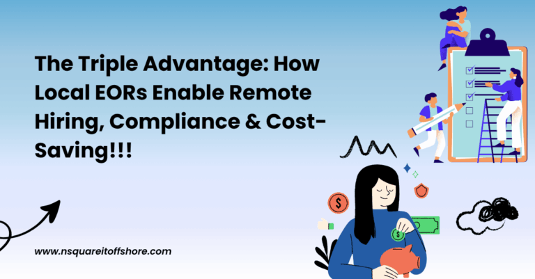 The Triple Advantage: How Local EORs Enable Remote Hiring, Compliance & Cost-Saving!!!