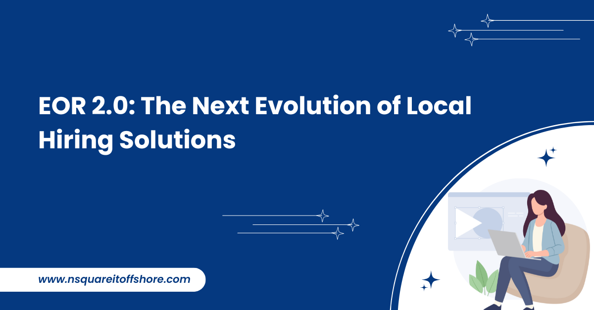 EOR 2.0: The Next Evolution of Local Hiring Solutions