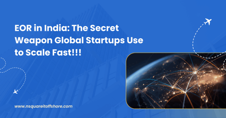 EOR in India: The Secret Weapon Global Startups Use to Scale Fast!!!