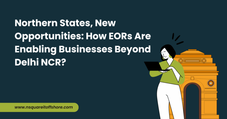 Northern States, New Opportunities: How EORs Are Enabling Businesses Beyond Delhi NCR?