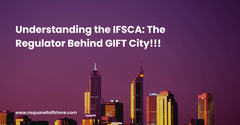 Understanding the IFSCA: The Regulator Behind GIFT City!!!