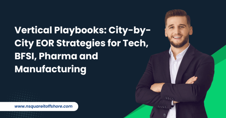 Vertical Playbooks: City-by-City EOR Strategies for Tech, BFSI, Pharma and Manufacturing