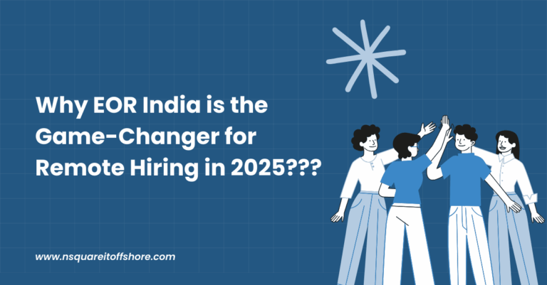Why EOR India is the Game-Changer for Remote Hiring in 2025???