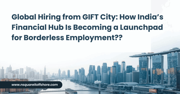 Global Hiring from GIFT City: How India’s Financial Hub Is Becoming a Launchpad for Borderless Employment??