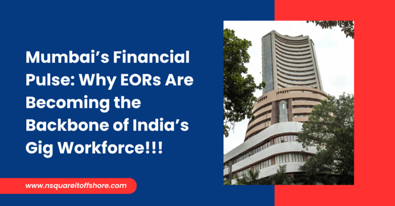 Mumbai’s Financial Pulse: Why EORs Are Becoming the Backbone of India’s Gig Workforce!!!