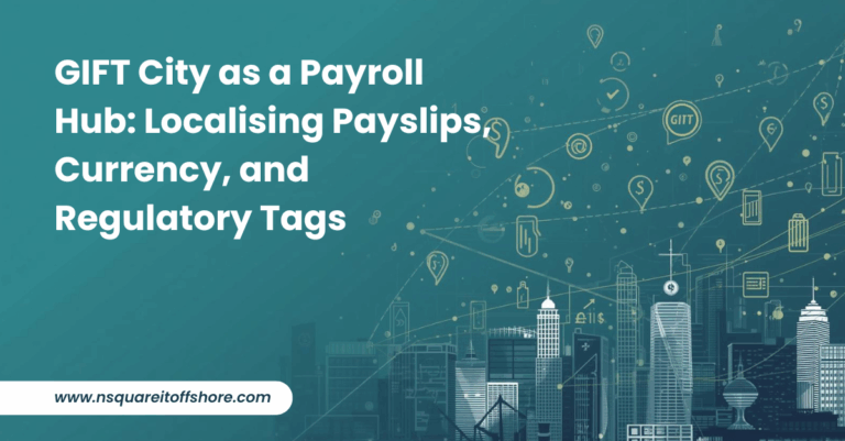 GIFT City as a Payroll Hub: Localising Payslips, Currency, and Regulatory Tags
