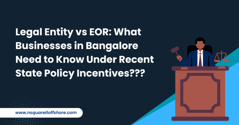 Legal Entity vs EOR: What Businesses in Bangalore Need to Know Under Recent State Policy Incentives???