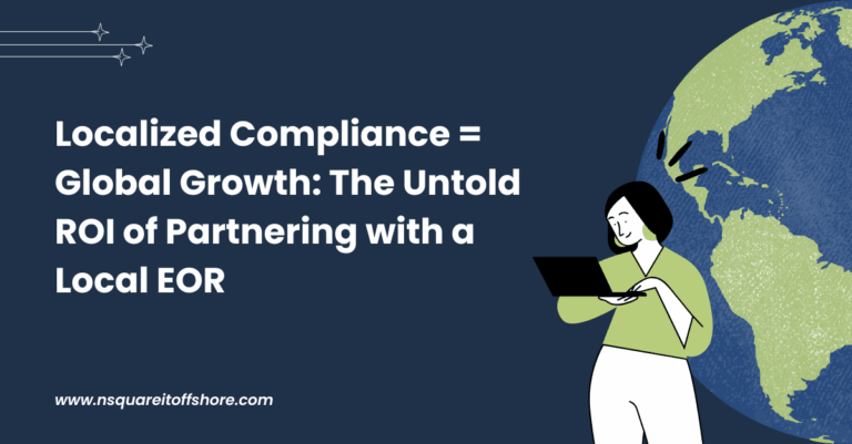 Localized Compliance = Global Growth: The Untold ROI of Partnering with a Local EOR