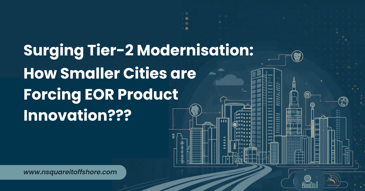 Surging Tier-2 Modernisation: How Smaller Cities are Forcing EOR Product Innovation???