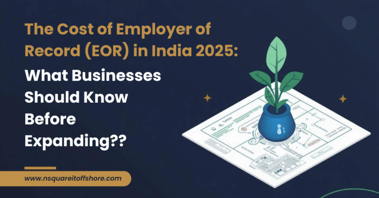 The Cost of Employer of Record (EOR) in India 2025: What Businesses Should Know Before Expanding??