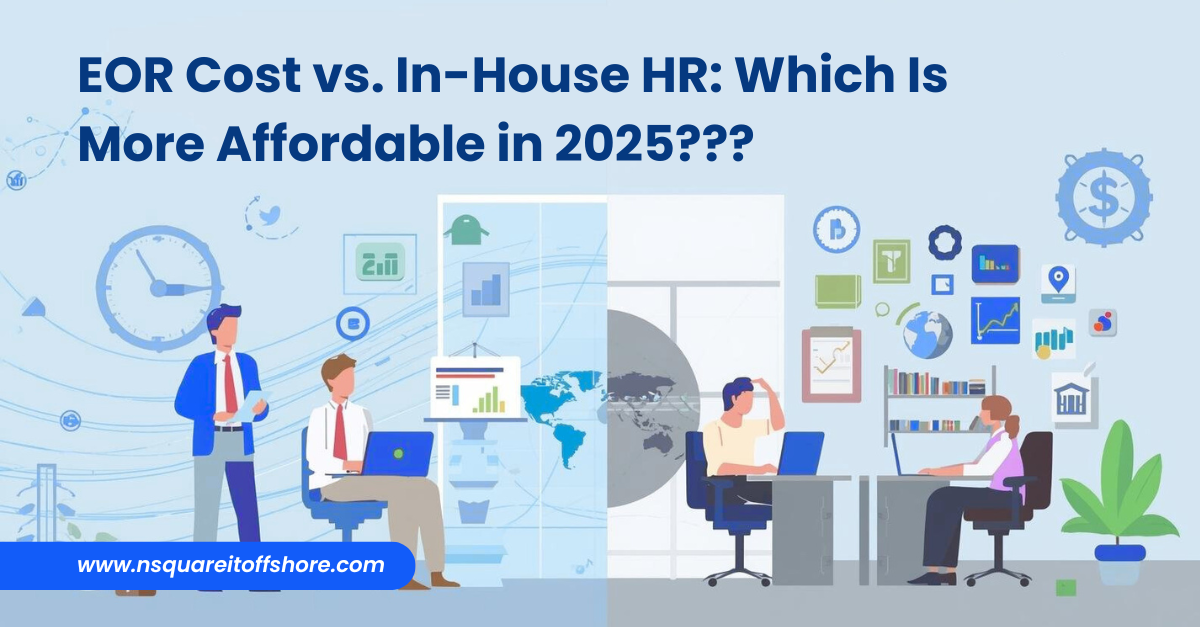 EOR Cost vs. In-House HR: Which Is More Affordable in 2025???