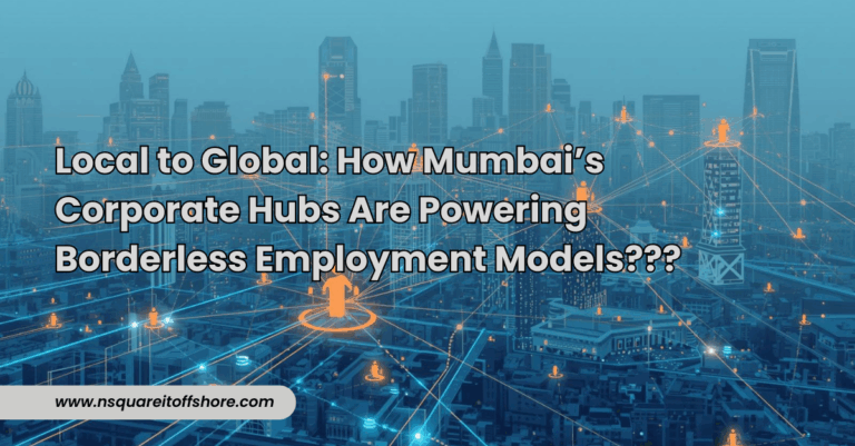 Local to Global: How Mumbai’s Corporate Hubs Are Powering Borderless Employment Models???