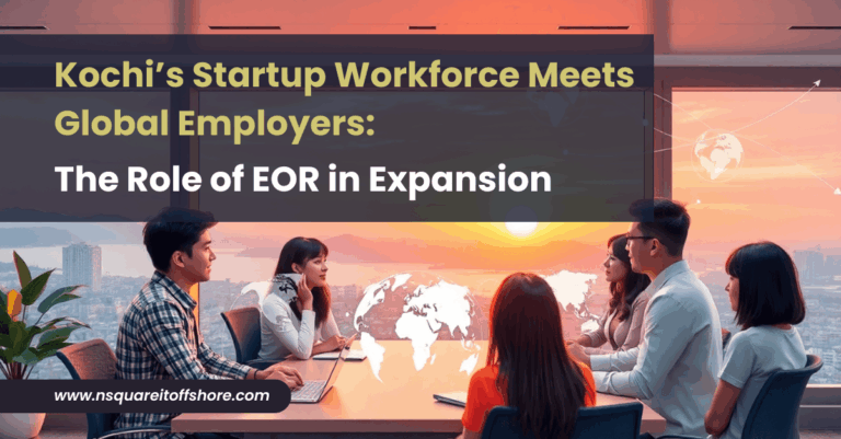 Kochi’s Startup Workforce Meets Global Employers: The Role of EOR in Expansion