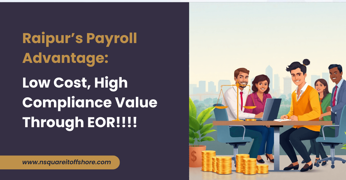 Raipur’s Payroll Advantage: Low Cost, High Compliance Value Through EOR!!!!