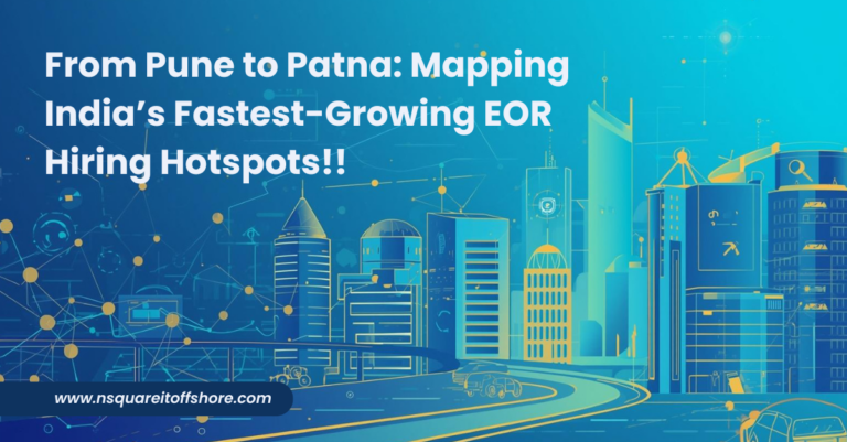 From Pune to Patna: Mapping India’s Fastest-Growing EOR Hiring Hotspots!!