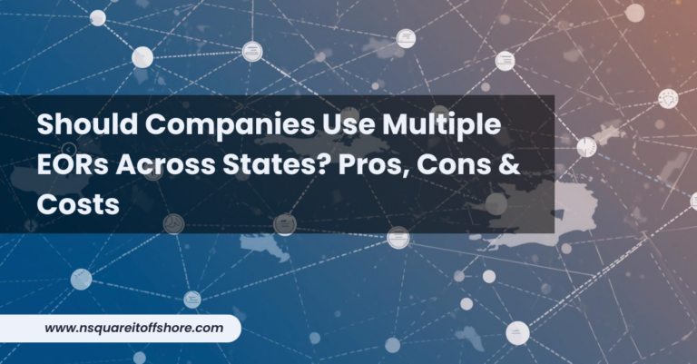 Should Companies Use Multiple EORs Across States? Pros, Cons & Costs