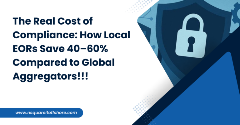 The Real Cost of Compliance: How Local EORs Save 40–60% Compared to Global Aggregators!!!
