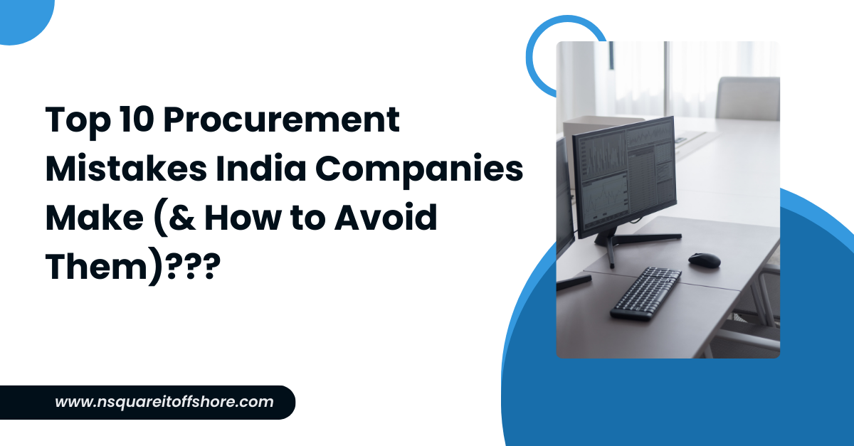 Top 10 Procurement Mistakes India Companies Make (& How to Avoid Them)???