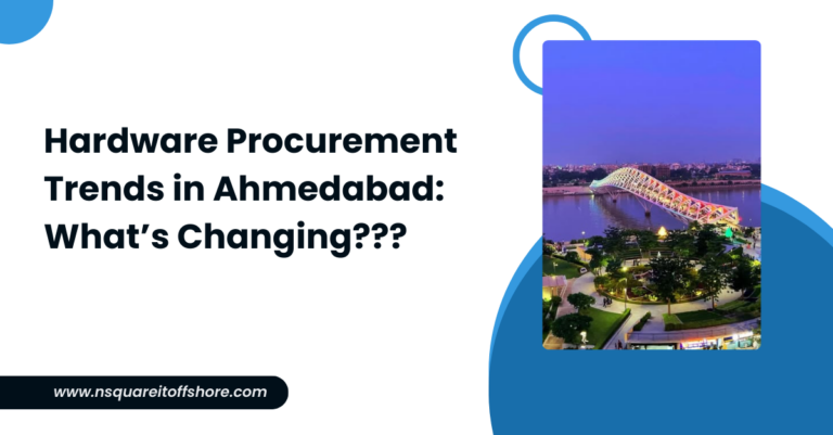 Hardware Procurement Trends in Ahmedabad: What’s Changing???