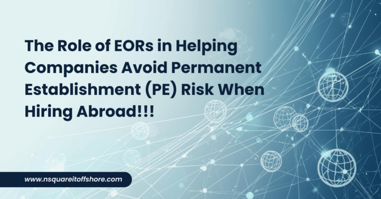 The Role of EORs in Helping Companies Avoid Permanent Establishment (PE) Risk When Hiring Abroad!!!