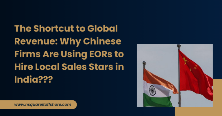 The Shortcut to Global Revenue: Why Chinese Firms Are Using EORs to Hire Local Sales Stars in India???