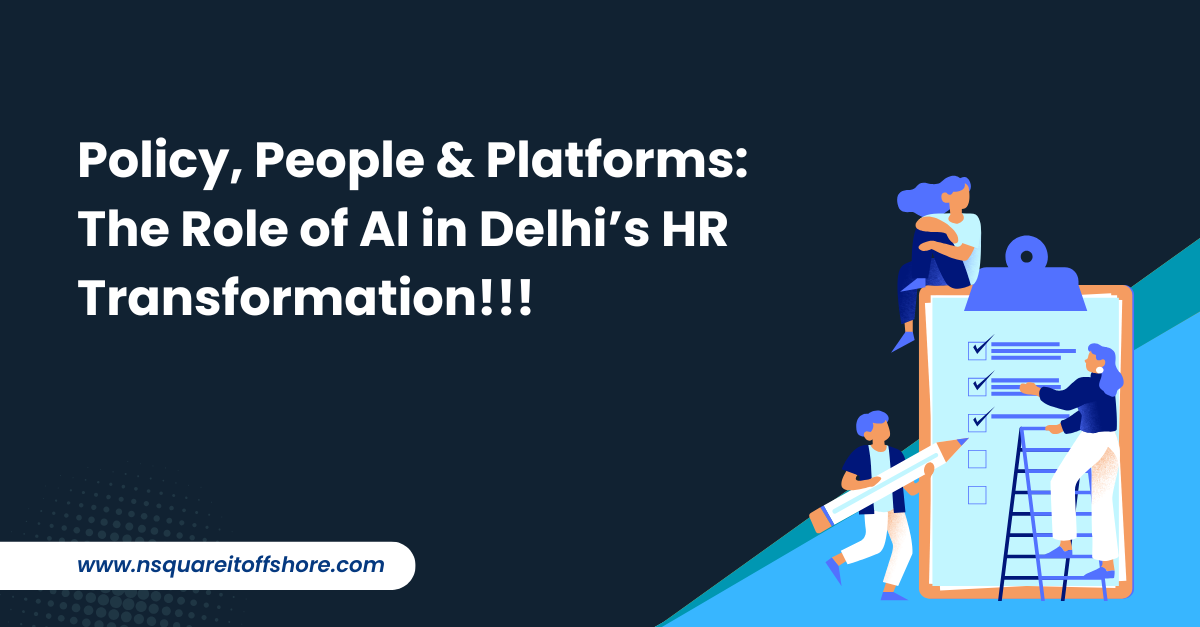Policy, People & Platforms: The Role of AI in Delhi’s HR Transformation!!!