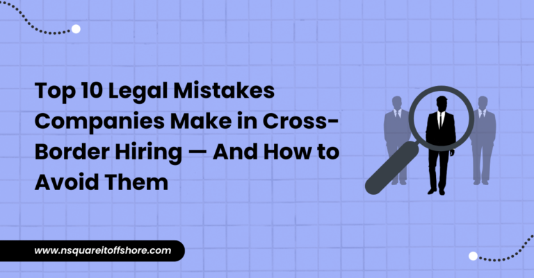 Top 10 Legal Mistakes Companies Make in Cross-Border Hiring — And How to Avoid Them