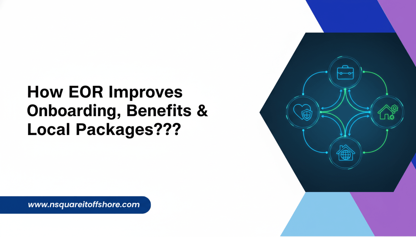 How EOR Improves Onboarding, Benefits & Local Packages???