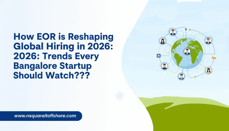 How EOR is Reshaping Global Hiring in 2026: Trends Every Bangalore Startup Should Watch???