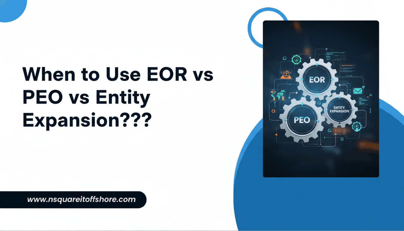 When to Use EOR vs PEO vs Entity Expansion???