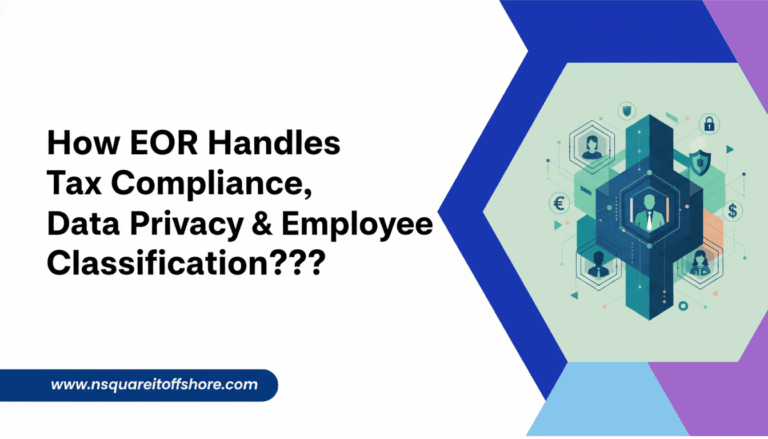 How EOR Handles Tax Compliance, Data Privacy & Employee Classification???