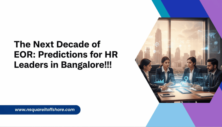 The Next Decade of EOR: Predictions for HR Leaders in Bangalore!!!