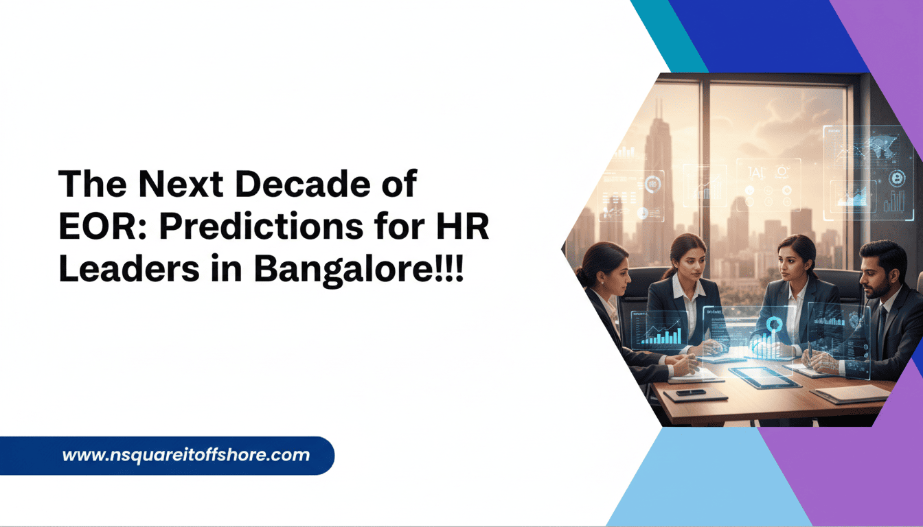 The Next Decade of EOR: Predictions for HR Leaders in Bangalore!!!