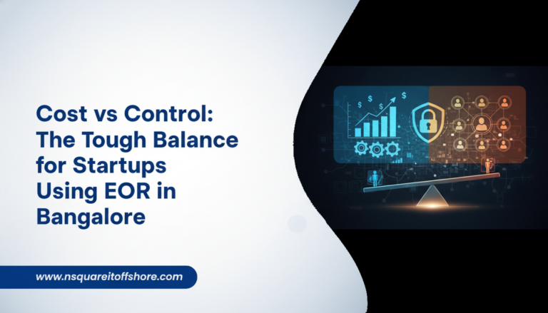 Cost vs Control: The Tough Balance for Startups Using EOR in Bangalore