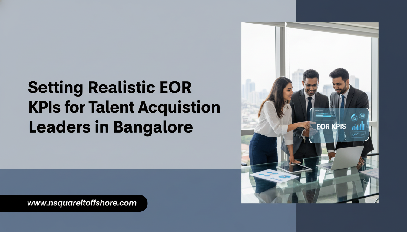 Setting Realistic EOR KPIs for Talent Acquisition Leaders in Bangalore