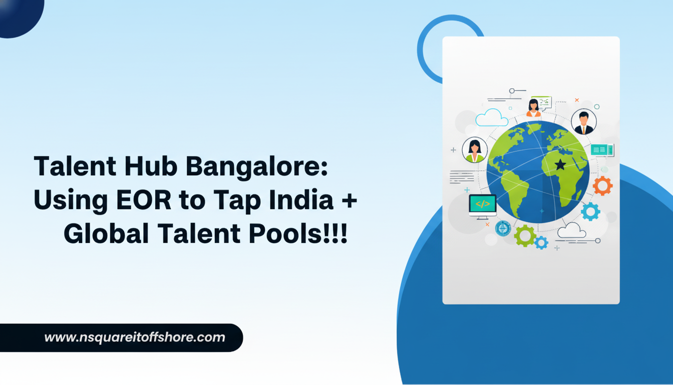 Talent Hub Bangalore: Using EOR to Tap India + Global Talent Pools!!!