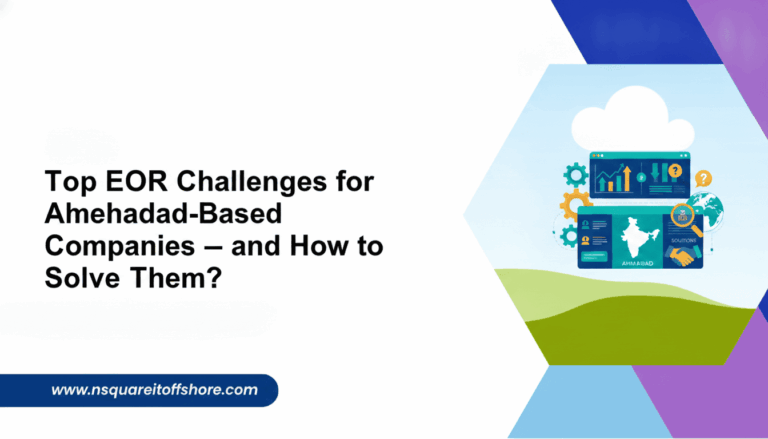 Top EOR Challenges for Ahmedabad-Based Companies — and How to Solve Them?